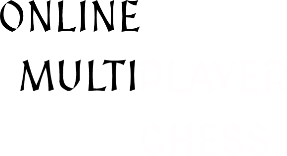 ONLINE MULTIPLAYER CHESS